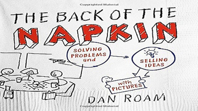 Read The Back of the Napkin  Expanded Edition   Solving Problems and Selling Ideas with Pictures