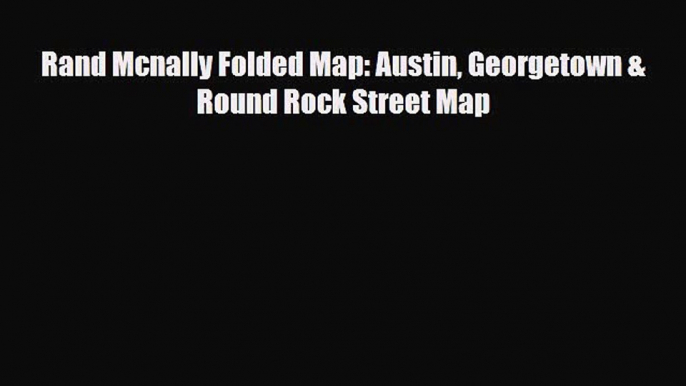 PDF Rand Mcnally Folded Map: Austin Georgetown & Round Rock Street Map Ebook