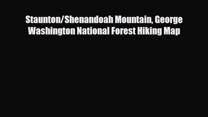 PDF Staunton/Shenandoah Mountain George Washington National Forest Hiking Map PDF Book Free