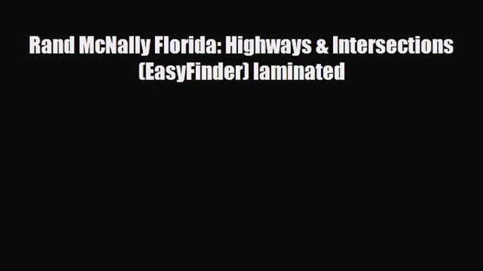 Download Rand McNally Florida: Highways & Intersections (EasyFinder) laminated Read Online