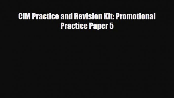 [PDF] CIM Practice and Revision Kit: Promotional Practice Paper 5 Download Online