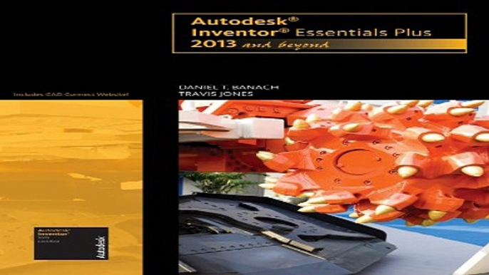 Read Autodesk Inventor Essentials Plus  2013 and Beyond  with CAD Connect Web Site Printed Access