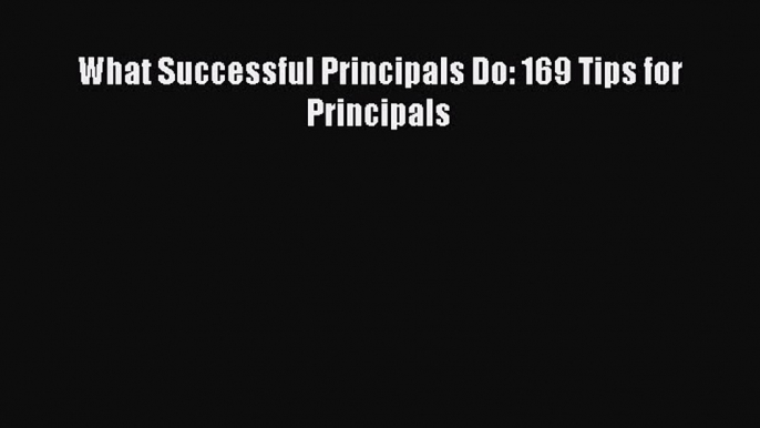 [PDF] What Successful Principals Do: 169 Tips for Principals [Download] Online