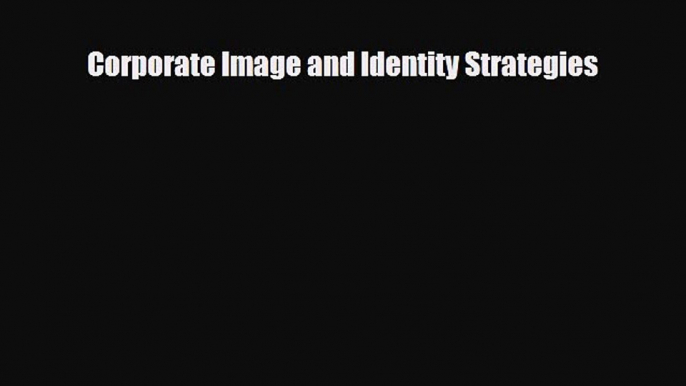 [PDF] Corporate Image and Identity Strategies Download Online