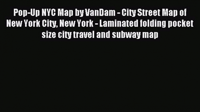 Read Pop-Up NYC Map by VanDam - City Street Map of New York City New York - Laminated folding