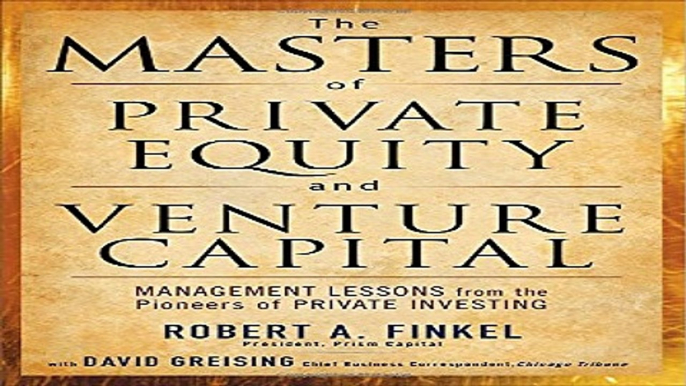 Download The Masters of Private Equity and Venture Capital  Management Lessons from the Pioneers