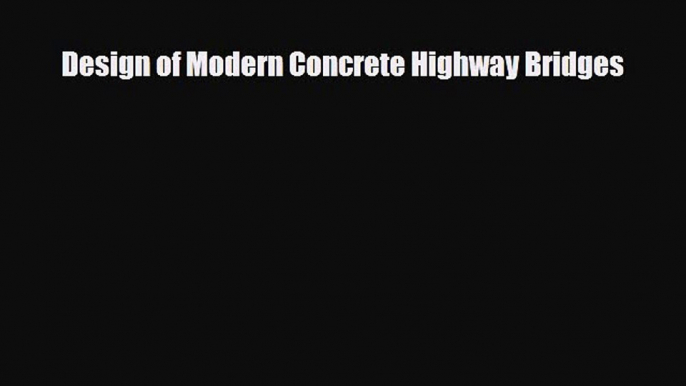 [PDF] Design of Modern Concrete Highway Bridges Read Online