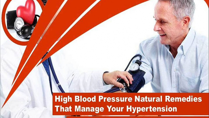 High Blood Pressure Natural Remedies That Manage Your Hypertension