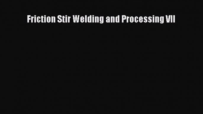 Ebook Friction Stir Welding and Processing VII Download Online