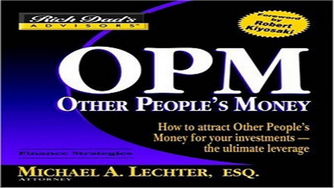 Download Rich Dad s Advisors  OPM  How to Attract Other People s Money for Your Investments  The