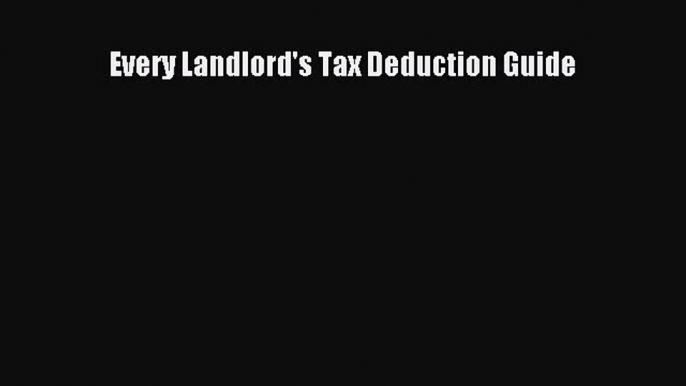 Download Every Landlord's Tax Deduction Guide PDF Free