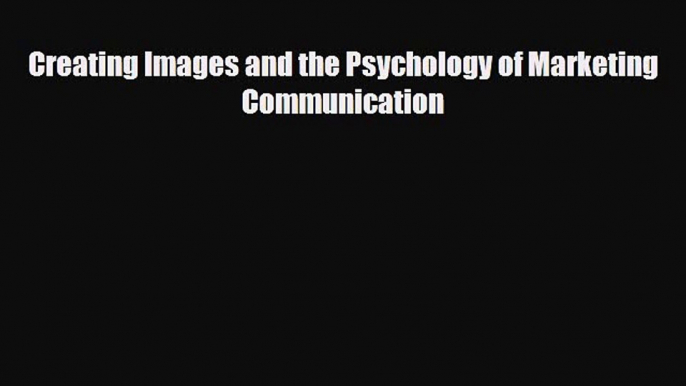 [PDF] Creating Images and the Psychology of Marketing Communication Read Full Ebook