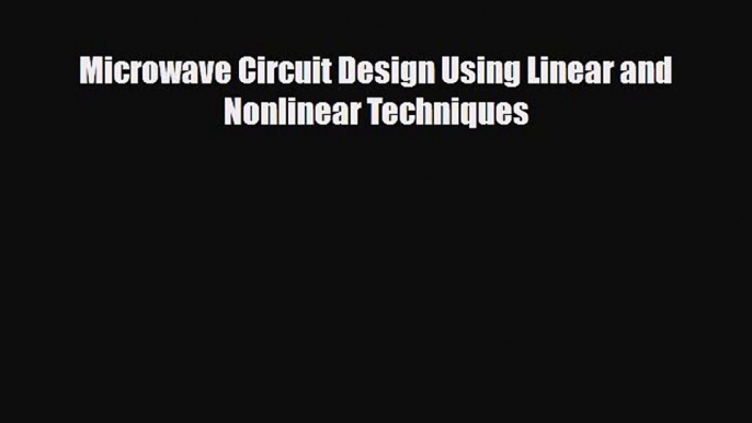 [Download] Microwave Circuit Design Using Linear and Nonlinear Techniques [PDF] Full Ebook