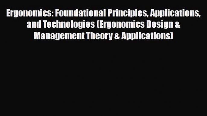 [PDF] Ergonomics: Foundational Principles Applications and Technologies (Ergonomics Design