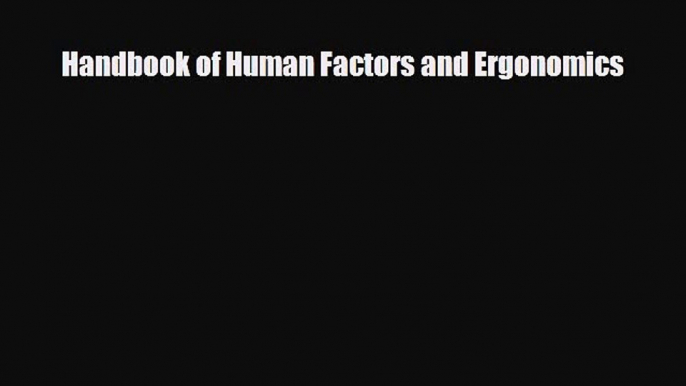 [PDF] Handbook of Human Factors and Ergonomics Download Online