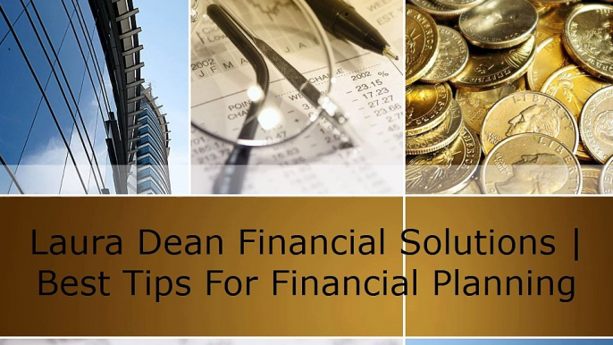 Laura Dean Financial Solutions | Best Tips for Financial Planning