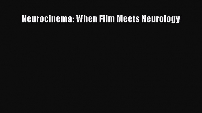 Read Neurocinema: When Film Meets Neurology PDF Free