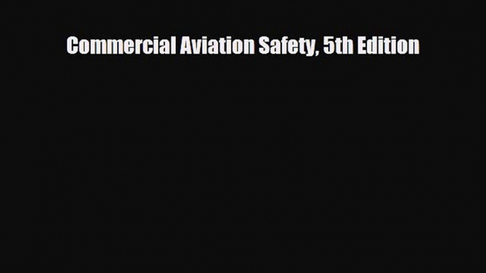 [PDF] Commercial Aviation Safety 5th Edition Download Full Ebook