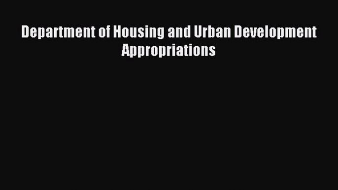 Read Department of Housing and Urban Development Appropriations Ebook Free