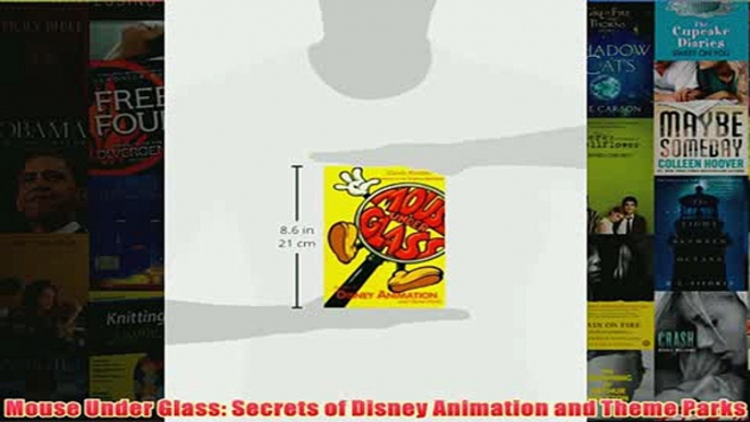 Download PDF  Mouse Under Glass Secrets of Disney Animation and Theme Parks FULL FREE
