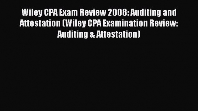 [PDF] Wiley CPA Exam Review 2008: Auditing and Attestation (Wiley CPA Examination Review: Auditing