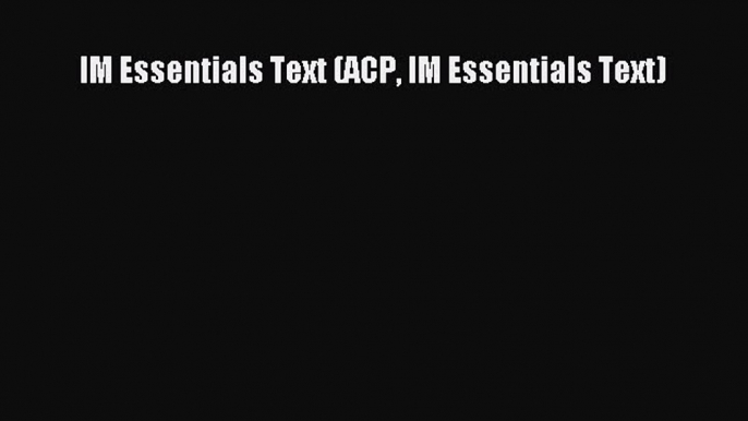 [PDF] IM Essentials Text (ACP IM Essentials Text) Download Full Ebook