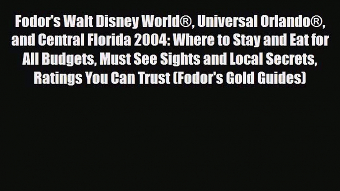 PDF Fodor's Walt Disney World® Universal Orlando® and Central Florida 2004: Where to Stay and