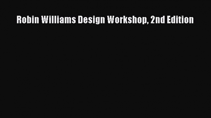 Download Robin Williams Design Workshop 2nd Edition PDF Free