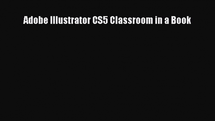 Download Adobe Illustrator CS5 Classroom in a Book  EBook