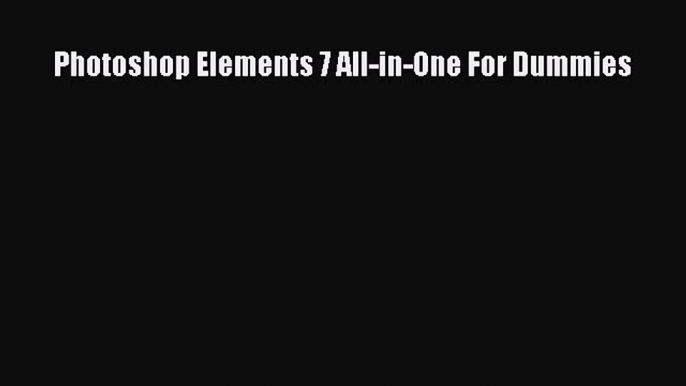 Download Photoshop Elements 7 All-in-One For Dummies Free Books