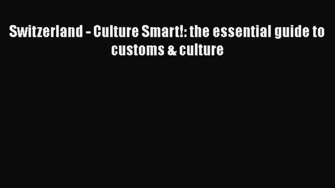 PDF Switzerland - Culture Smart!: the essential guide to customs & culture  EBook