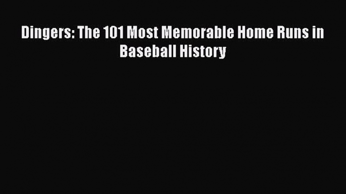PDF Dingers: The 101 Most Memorable Home Runs in Baseball History Free Books