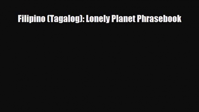 PDF Filipino (Tagalog): Lonely Planet Phrasebook Free Books