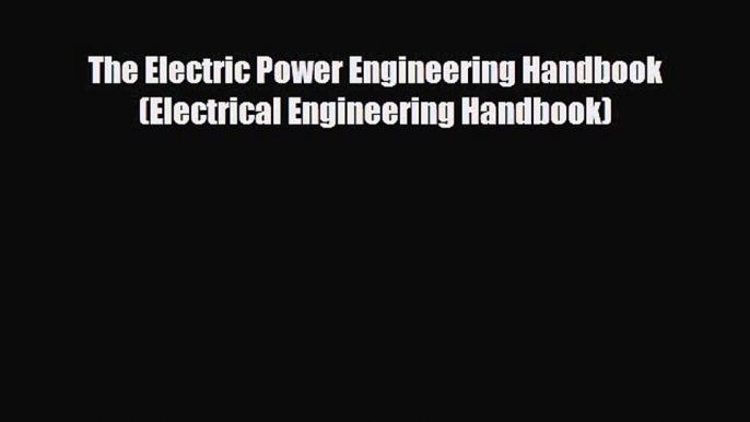 PDF The Electric Power Engineering Handbook (Electrical Engineering Handbook) Read Online