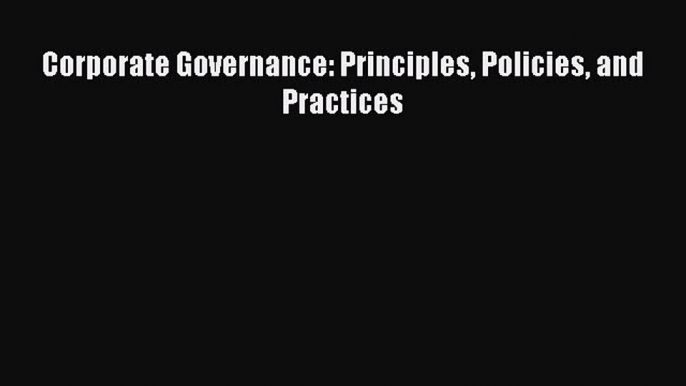 Download Corporate Governance: Principles Policies and Practices Ebook Free