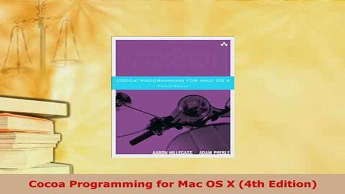 PDF  Cocoa Programming for Mac OS X 4th Edition Read Online