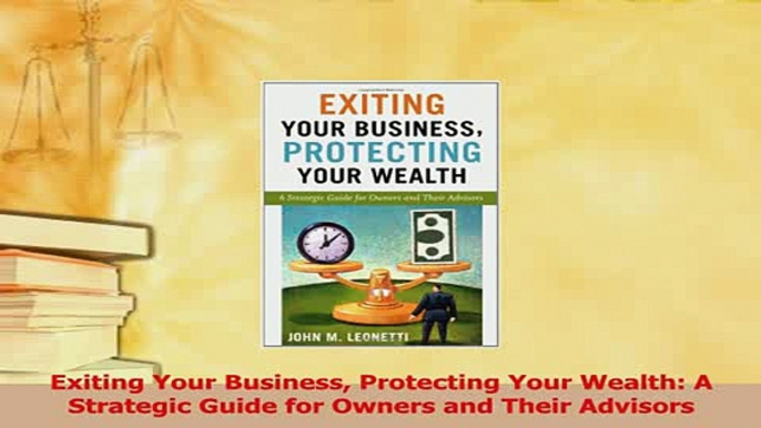 Read  Exiting Your Business Protecting Your Wealth A Strategic Guide for Owners and Their Ebook Free