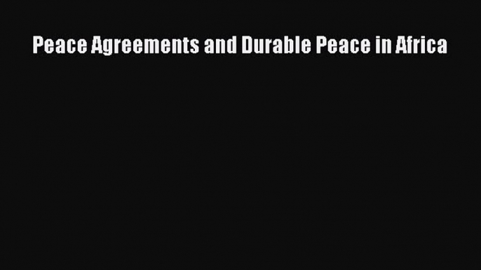 Download Peace Agreements and Durable Peace in Africa  EBook