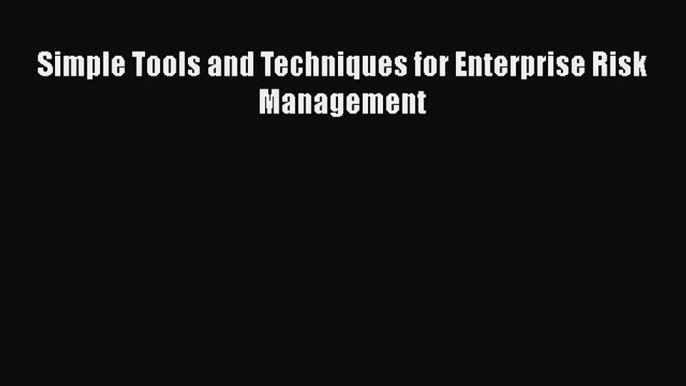 PDF Simple Tools and Techniques for Enterprise Risk Management Free Books