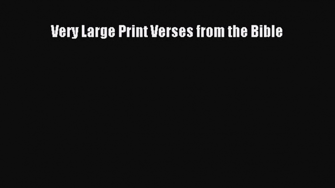 Read Very Large Print Verses from the Bible Ebook Free