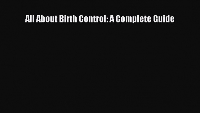 Download All About Birth Control: A Complete Guide PDF Online