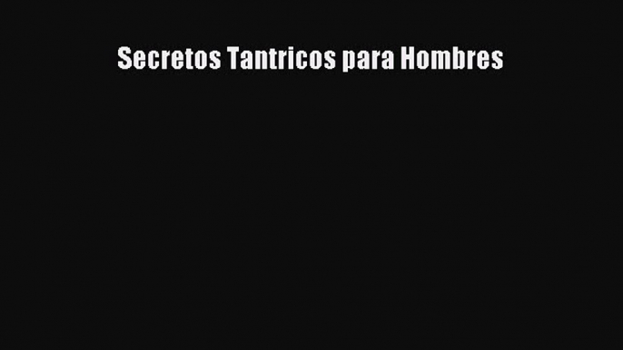 Download Secretos Tantricos para Hombres Ebook Free