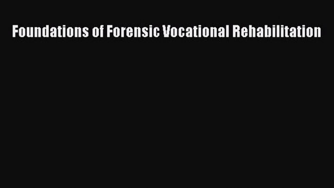 [PDF] Foundations of Forensic Vocational Rehabilitation [Download] Full Ebook