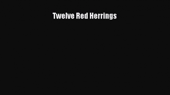 Read Twelve Red Herrings Ebook Free