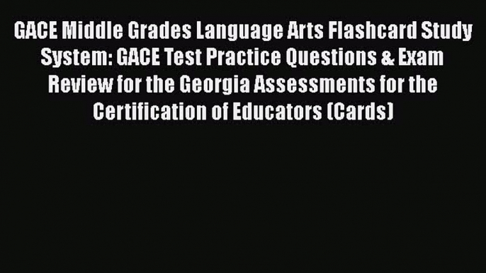 [PDF] GACE Middle Grades Language Arts Flashcard Study System: GACE Test Practice Questions