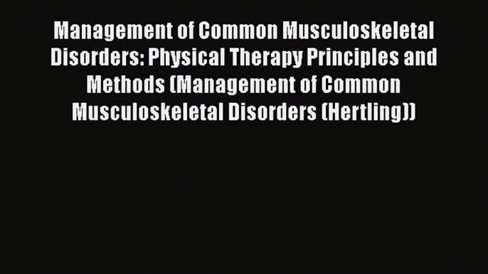 [PDF] Management of Common Musculoskeletal Disorders: Physical Therapy Principles and Methods