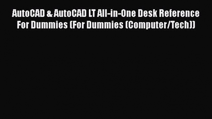 Read AutoCAD & AutoCAD LT All-in-One Desk Reference For Dummies (For Dummies (Computer/Tech))