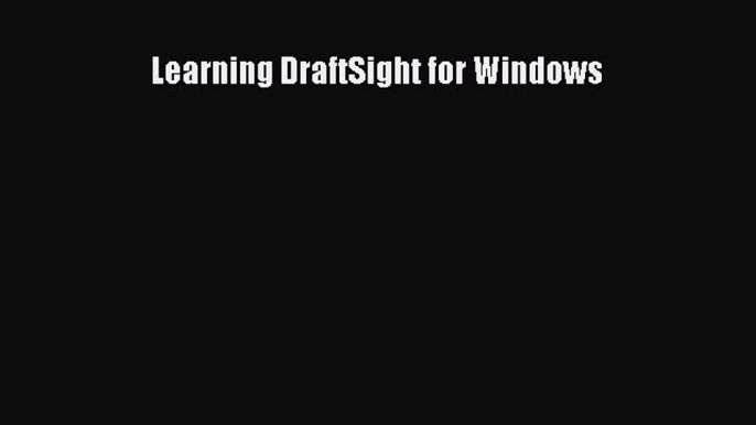 Read Learning DraftSight for Windows PDF Online