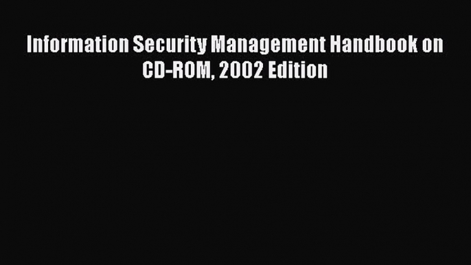 Download Information Security Management Handbook on CD-ROM 2002 Edition  EBook