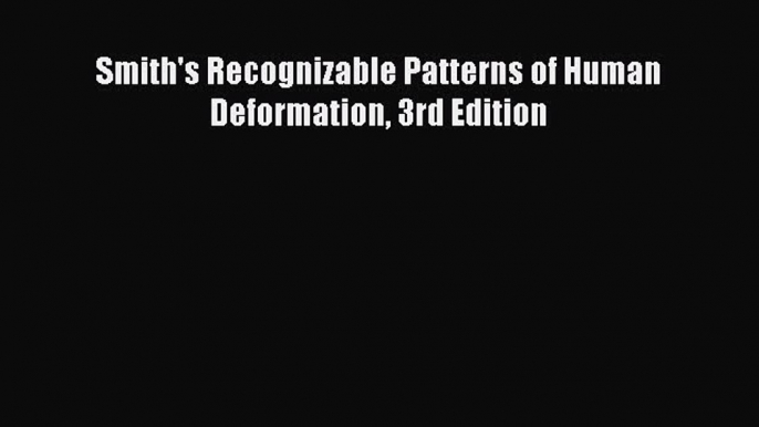 Download Smith's Recognizable Patterns of Human Deformation 3rd Edition Ebook Online